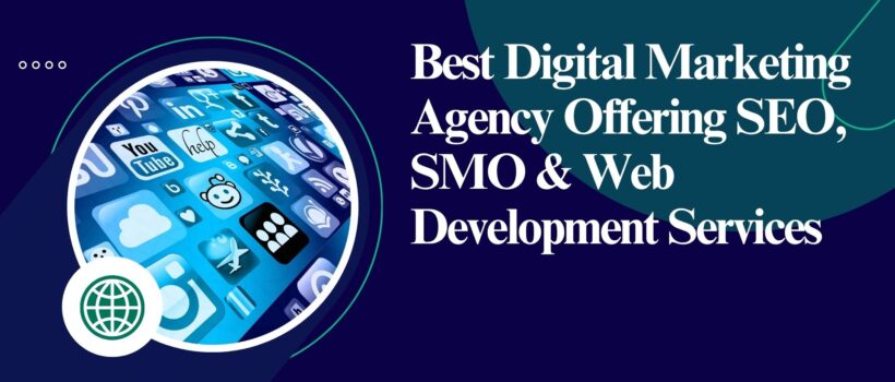 Best Digital Marketing Agency Offering SEO, SMO & Web Development Services